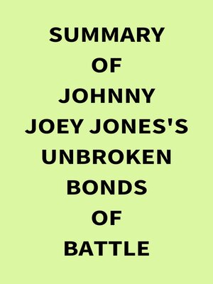 cover image of Summary of Johnny Joey Jones's Unbroken Bonds of Battle